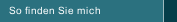 So finden Sie mich